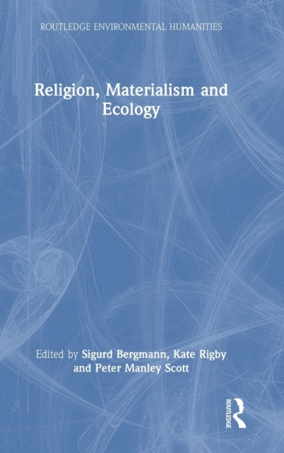 Book cover of: Religion, Materialism and Ecology. By: Sigurd Bergmann