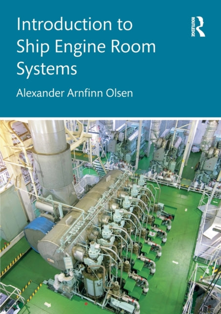 Book cover of: Introduction to Ship Engine Room Systems. By: Alexander Arnfinn Olsen