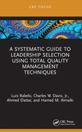 A Systematic Guide to Leadership Selection Using Total Quality Management Techniques