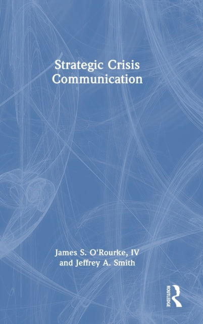Book cover of: Strategic Crisis Communication. By: James S. ORourke