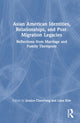 Book cover of: Asian American Identities, Relationships, and Post-Migration Legacies. By: Jessica Chenfeng