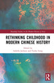 Book cover of: Rethinking Childhood in Modern Chinese History