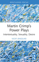 Book cover of: Martin Crimp’s Power Plays. By: Vicky Angelaki