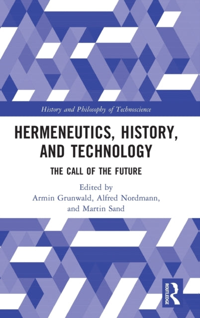 Book cover of: Hermeneutics, History, and Technology. By: Armin Grunwald