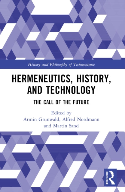 Book cover of: Hermeneutics, History, and Technology. By: Armin Grunwald
