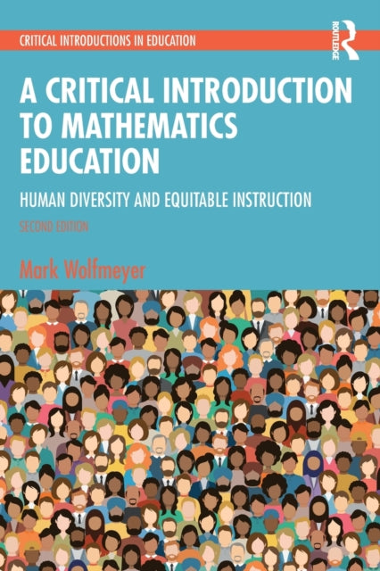Book cover of: Critical Introduction to Mathematics Education. By: Mark Wolfmeyer