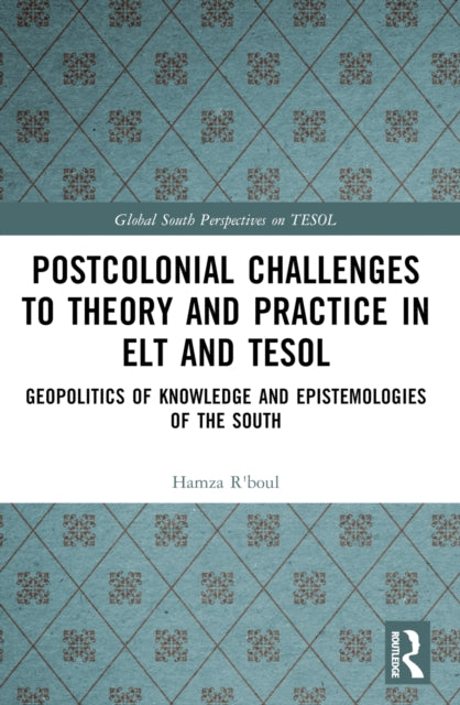Postcolonial Challenges to Theory and Practice in ELT and TESOL