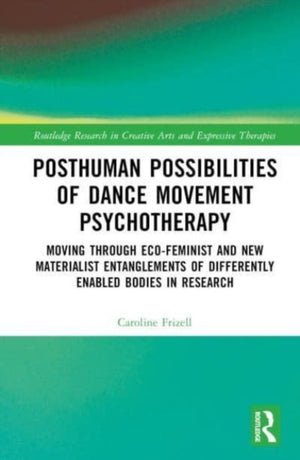 Posthuman Possibilities of Dance Movement Psychotherapy