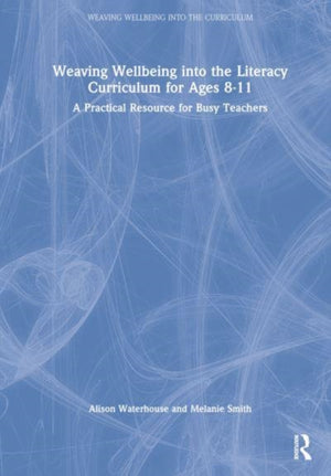 Weaving Wellbeing into the Literacy Curriculum for Ages 8-11