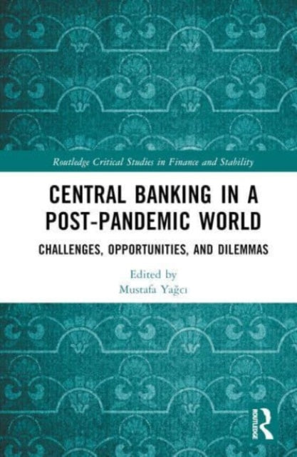 Book cover of: Central Banking in a Post-Pandemic World. By: Mustafa Yagc