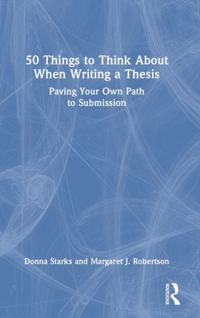 Book cover of: 50 Things to Think About When Writing a Thesis. By: Donna Starks