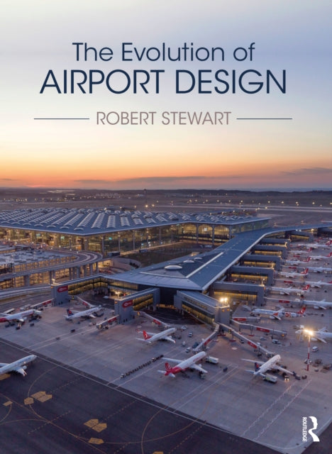 Book cover of: Evolution of Airport Design. By: Robert Stewart
