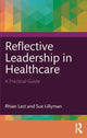 Book cover of: Reflective Leadership in Healthcare. By: Rhian Last