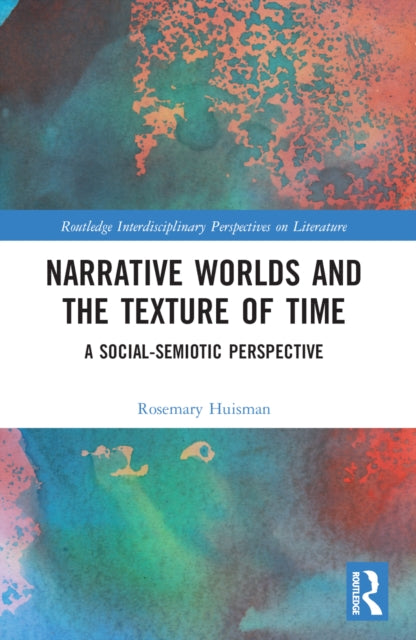 Book cover of: Narrative Worlds and the Texture of Time. By: Rosemary Huisman