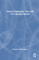 Book cover of: Name Unknown: The Life of a Rusian Queen