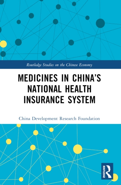 Book cover of: Medicines in China’s National Health Insurance System. By: Zhongguo fa zhan yan jiu ji jin hui Staff