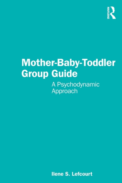 Book cover of: Mother-Baby-Toddler Group Guide. By: Ilene S. Lefcourt