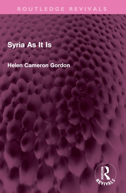 Book cover of: Syria As It Is. By: Helen Cameron Gordon