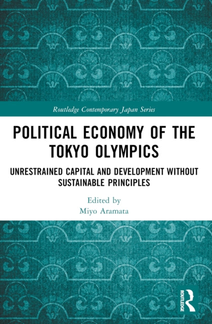 Book cover of: Political Economy of the Tokyo Olympics. By: Miyo Aramata