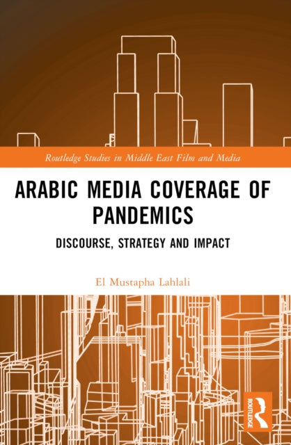 Book cover of: Arabic Media Coverage of Pandemics. By: El Mustapha Lahlali