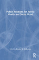 Book cover of: Public Relations for Public Health and Social Good. By: Brooke W. McKeever