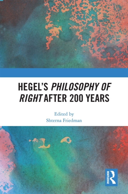 Book cover of: Hegel’s Philosophy of Right After 200 Years. By: Shterna Friedman