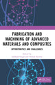 Book cover of: Fabrication and Machining of Advanced Materials and Composites. By: Subhash Singh