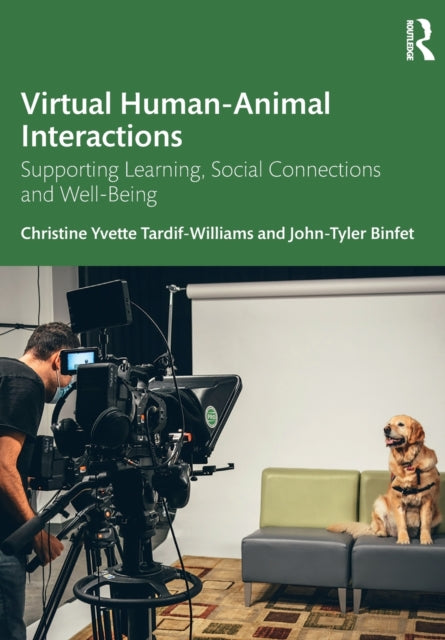 Book cover of: Virtual Human-Animal Interactions. By: Christine Yvette Tardif-Williams