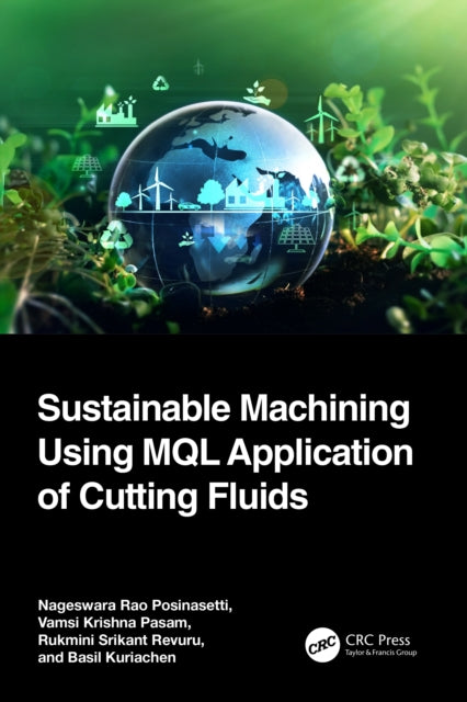 Book cover of: Sustainable Machining Using MQL Application of Cutting Fluids. By: Nageswara Posinasetti