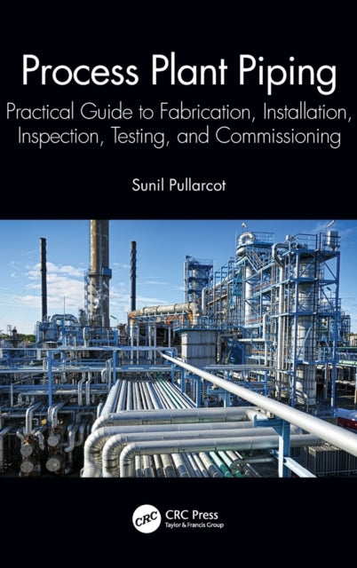 Book cover of: Process Plant Piping. By: Sunil Pullarcot