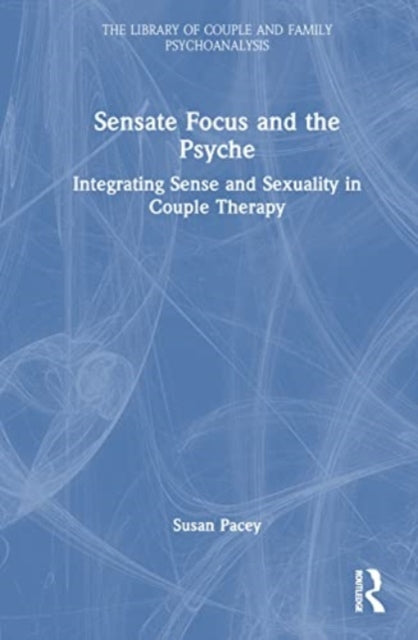 Book cover of: Sensate Focus and the Psyche. By: Susan Pacey