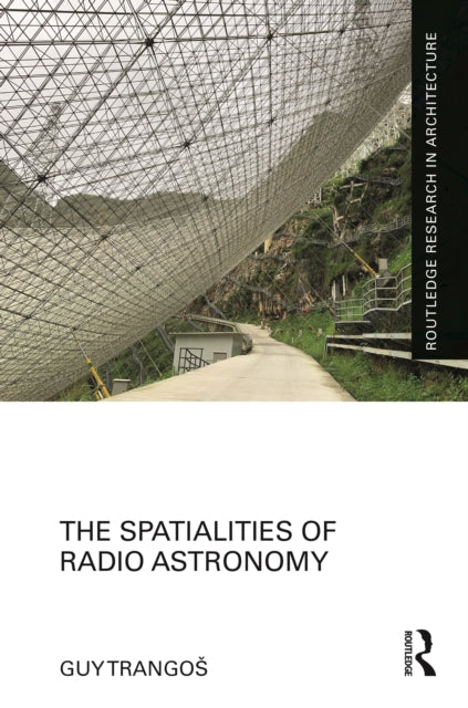 Book cover of: Spatialities of Radio Astronomy. By: Guy Trangos