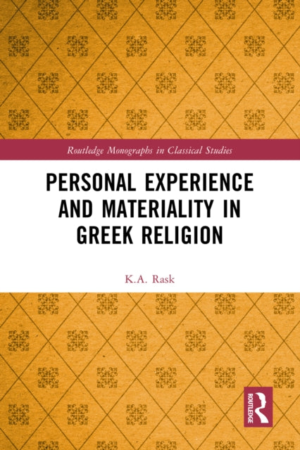 Book cover of: Personal Experience and Materiality in Greek Religion. By: K. A. Rask