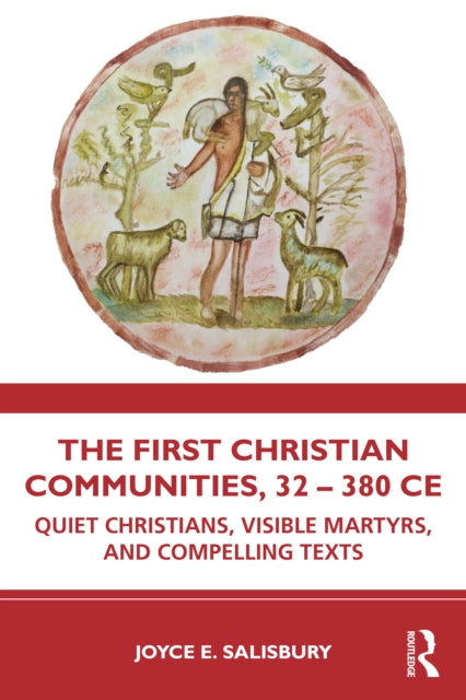 Book cover of: First Christian Communities, 32 - 380 CE. By: Joyce E. Salisbury