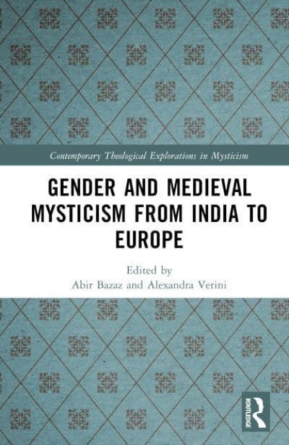 Book cover of: Gender and Medieval Mysticism from India to Europe. By: Alexandra Verini