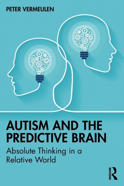 Book cover of: Autism and The Predictive Brain. By: Peter Vermeulen