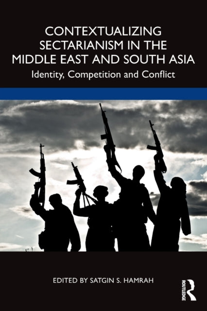 Book cover of: Contextualizing Sectarianism in the Middle East and South Asia. By: Satgin Hamrah