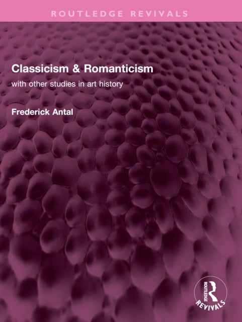 Book cover of: Classicism & Romanticism. By: Frederick Antal