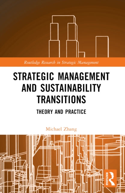 Book cover of: Strategic Management and Sustainability Transitions. By: Michael W. Zhang