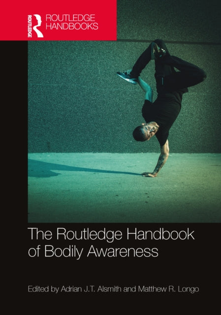 Book cover of: Routledge Handbook of Bodily Awareness. By: Adrian J. T. Alsmith