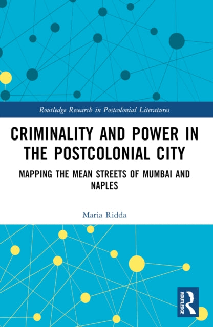 Book cover of: Criminality and Power in the Postcolonial City. By: Maria Ridda