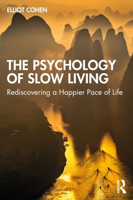 Book cover of: Psychology of Slow Living. By: Elliot Cohen