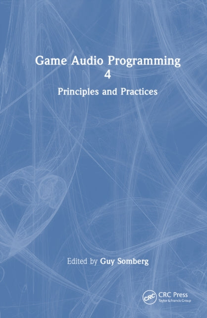Book cover of: Game Audio Programming 4. By: Guy Somberg