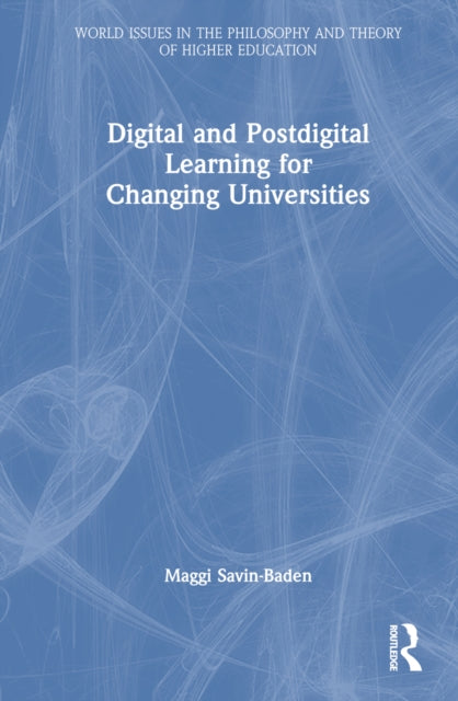 Book cover of: Digital and Postdigital Learning for Changing Universities. By: Maggi Savin-Baden