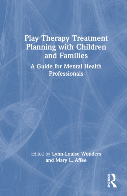 Book cover of: Play Therapy Treatment Planning with Children and Families. By: Lynn Louise Wonders
