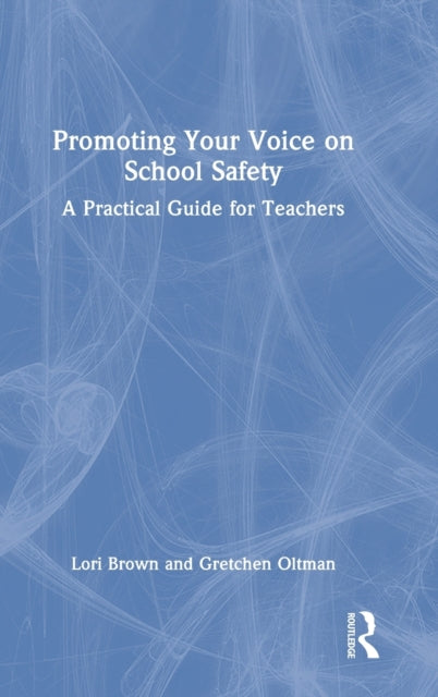 Book cover of: Promoting Your Voice on School Safety. By: Lori Brown