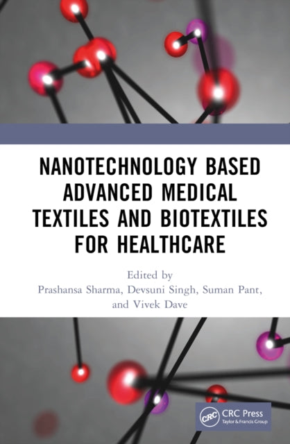 Book cover of: Nanotechnology Based Advanced Medical Textiles and Biotextiles for Healthcare. By: Prashansa Sharma