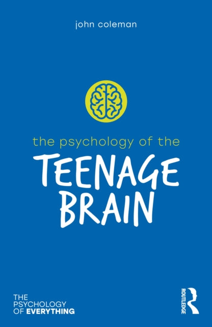 Book cover of: Psychology of the Teenage Brain. By: Coleman, John