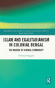 Book cover of: Islam and Egalitarianism in Colonial Bengal. By: Ananya Dasgupta