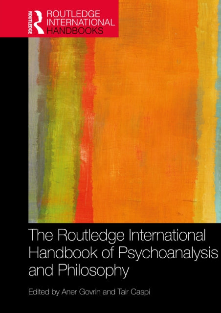 Book cover of: Routledge International Handbook of Psychoanalysis and Philosophy. By: Aner Govrin